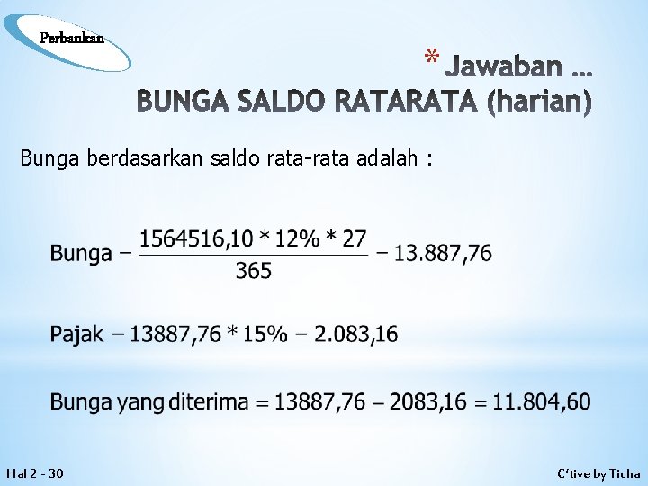 Perbankan * Jawaban … BUNGA SALDO RATA (harian) Bunga berdasarkan saldo rata-rata adalah :