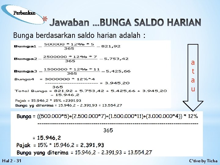 Perbankan * Jawaban …BUNGA SALDO HARIAN Bunga berdasarkan saldo harian adalah : a t