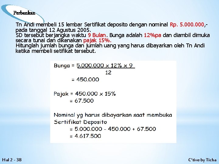 Perbankan Tn Andi membeli 15 lembar Sertifikat deposito dengan nominal Rp. 5. 000, pada