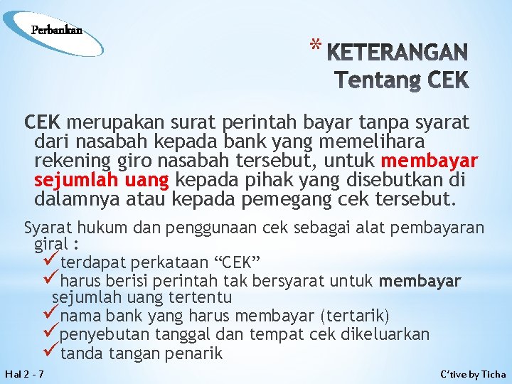 Perbankan * KETERANGAN Tentang CEK merupakan surat perintah bayar tanpa syarat dari nasabah kepada