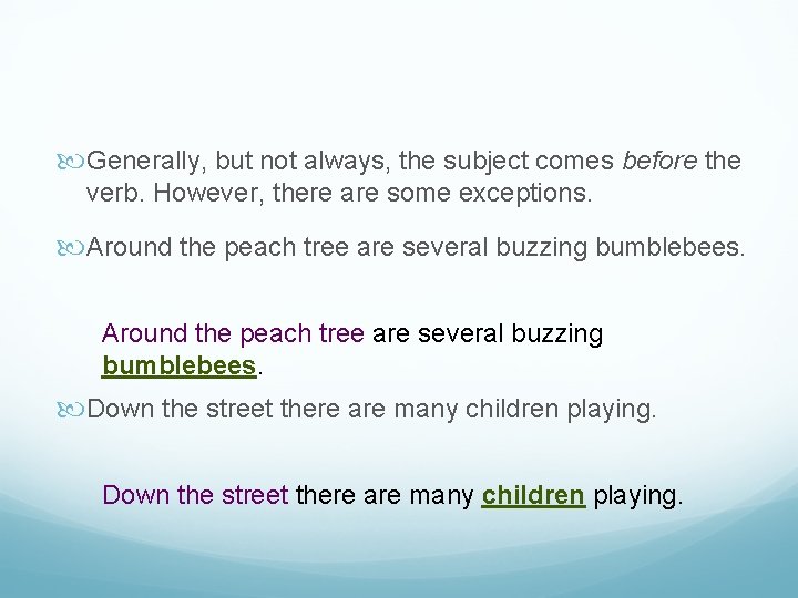  Generally, but not always, the subject comes before the verb. However, there are