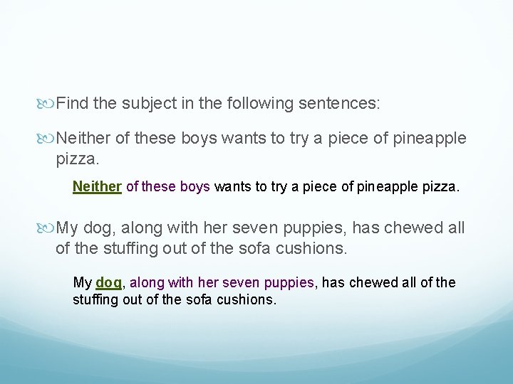  Find the subject in the following sentences: Neither of these boys wants to