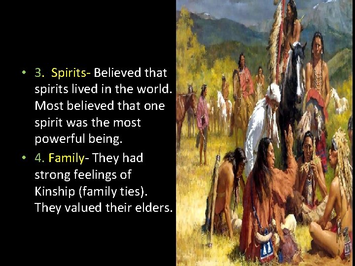  • 3. Spirits- Believed that spirits lived in the world. Most believed that