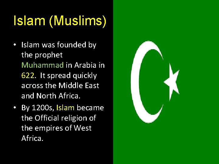 Islam (Muslims) • Islam was founded by the prophet Muhammad in Arabia in 622.