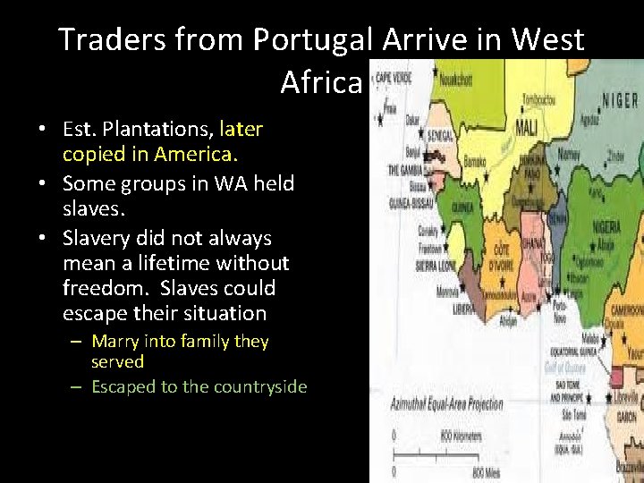 Traders from Portugal Arrive in West Africa • Est. Plantations, later copied in America.