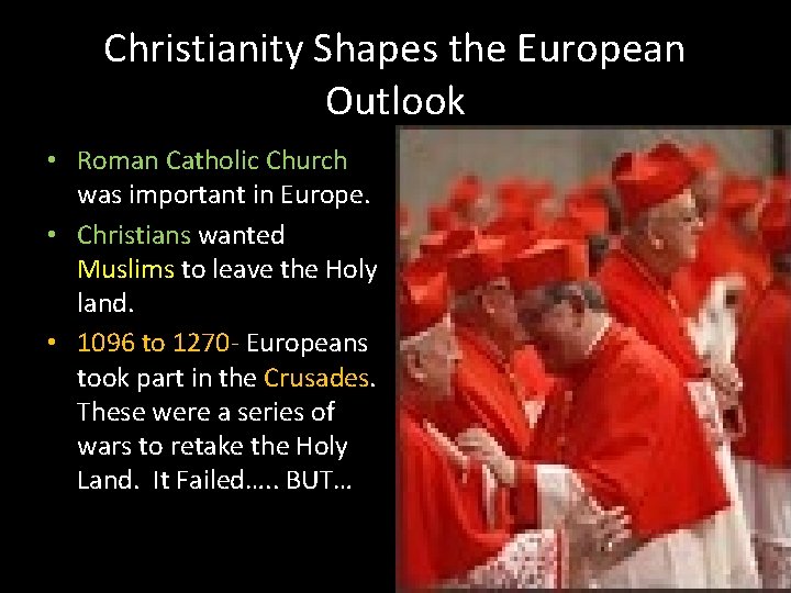 Christianity Shapes the European Outlook • Roman Catholic Church was important in Europe. •