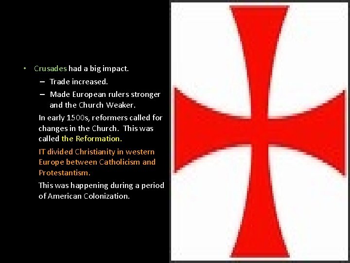  • Crusades had a big impact. – Trade increased. – Made European rulers