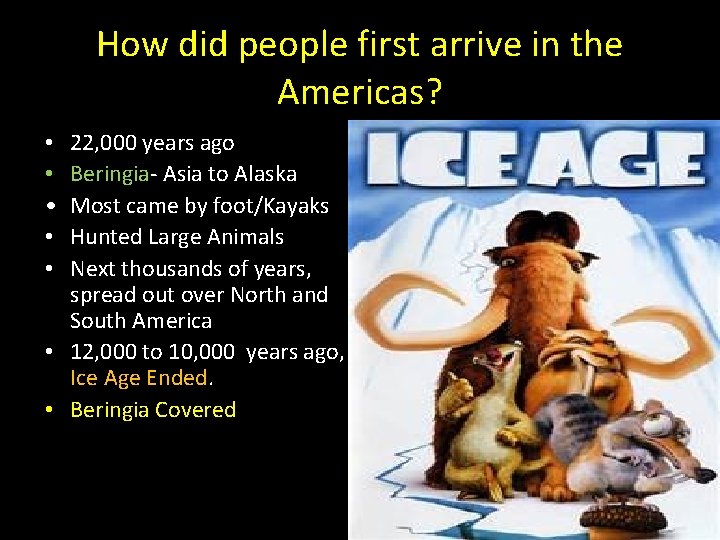 How did people first arrive in the Americas? 22, 000 years ago Beringia- Asia