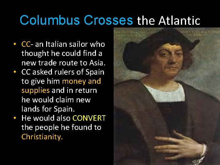 Columbus Crosses the Atlantic • CC- an Italian sailor who thought he could find