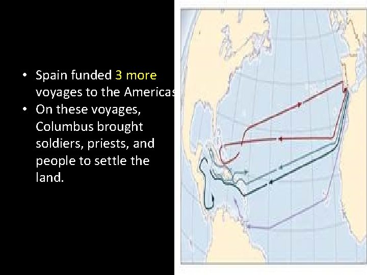  • Spain funded 3 more voyages to the Americas. • On these voyages,
