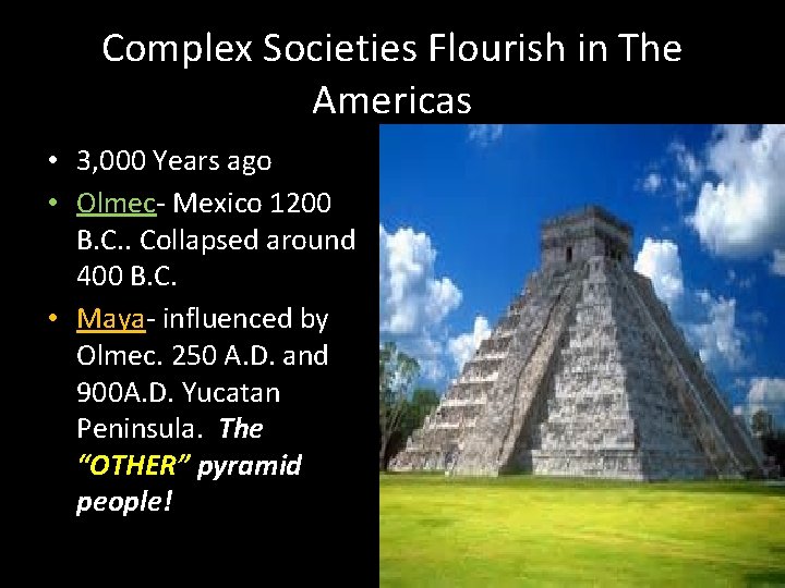 Complex Societies Flourish in The Americas • 3, 000 Years ago • Olmec- Mexico