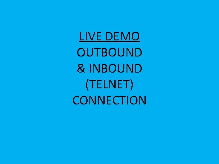 LIVE DEMO OUTBOUND & INBOUND (TELNET) CONNECTION 