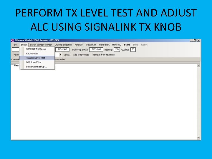 PERFORM TX LEVEL TEST AND ADJUST ALC USING SIGNALINK TX KNOB 