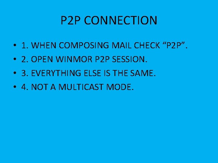 P 2 P CONNECTION • • 1. WHEN COMPOSING MAIL CHECK “P 2 P”.