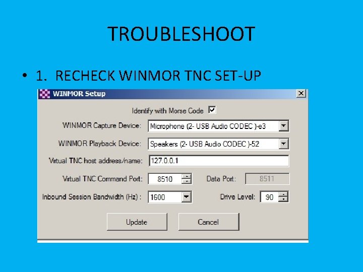 TROUBLESHOOT • 1. RECHECK WINMOR TNC SET-UP 
