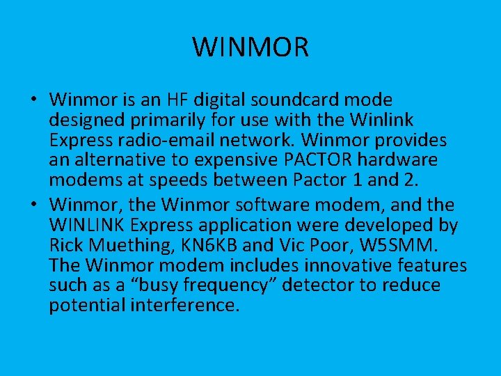 WINMOR • Winmor is an HF digital soundcard mode designed primarily for use with
