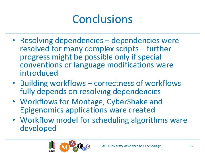 Conclusions • Resolving dependencies – dependencies were resolved for many complex scripts – further Conclusions • Resolving dependencies – dependencies were resolved for many complex scripts – further