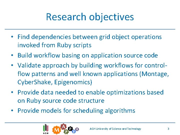 Research objectives • Find dependencies between grid object operations invoked from Ruby scripts • Research objectives • Find dependencies between grid object operations invoked from Ruby scripts •