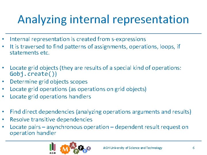 Analyzing internal representation • Internal representation is created from s-expressions • It is traversed Analyzing internal representation • Internal representation is created from s-expressions • It is traversed