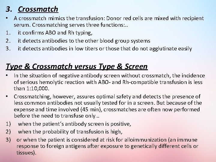 3. Crossmatch • A crossmatch mimics the transfusion: Donor red cells are mixed with