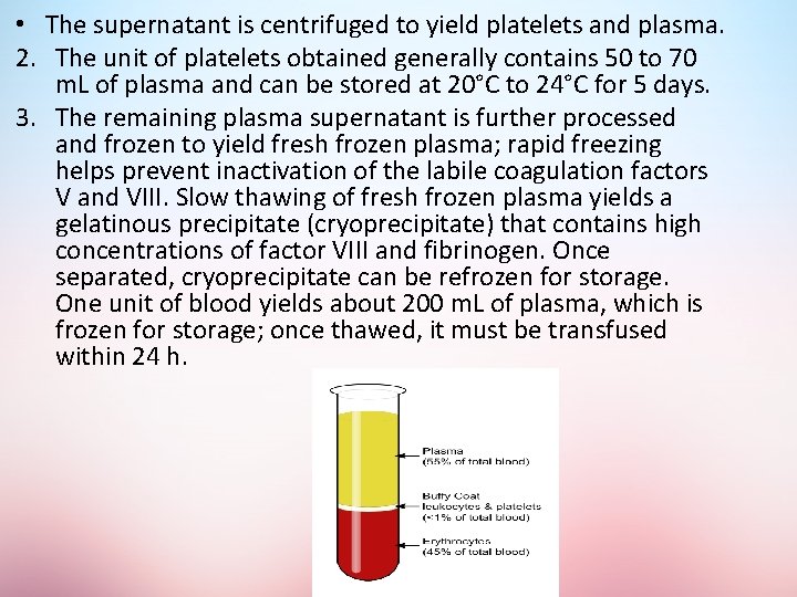  • The supernatant is centrifuged to yield platelets and plasma. 2. The unit