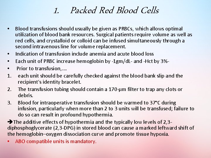 1. Packed Red Blood Cells Blood transfusions should usually be given as PRBCs, which