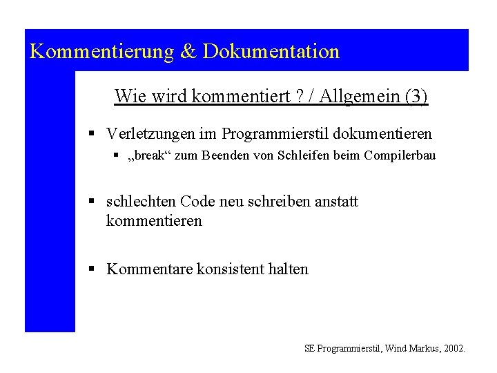 Kommentierung & Dokumentation Wie wird kommentiert ? / Allgemein (3) § Verletzungen im Programmierstil