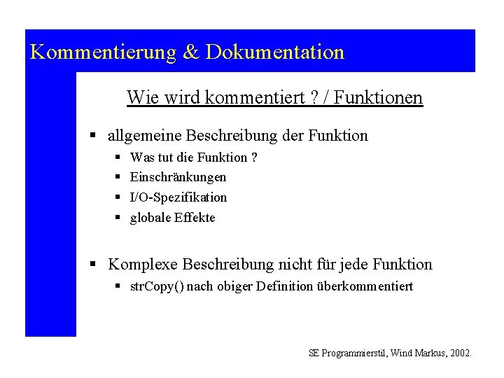 Kommentierung & Dokumentation Wie wird kommentiert ? / Funktionen § allgemeine Beschreibung der Funktion