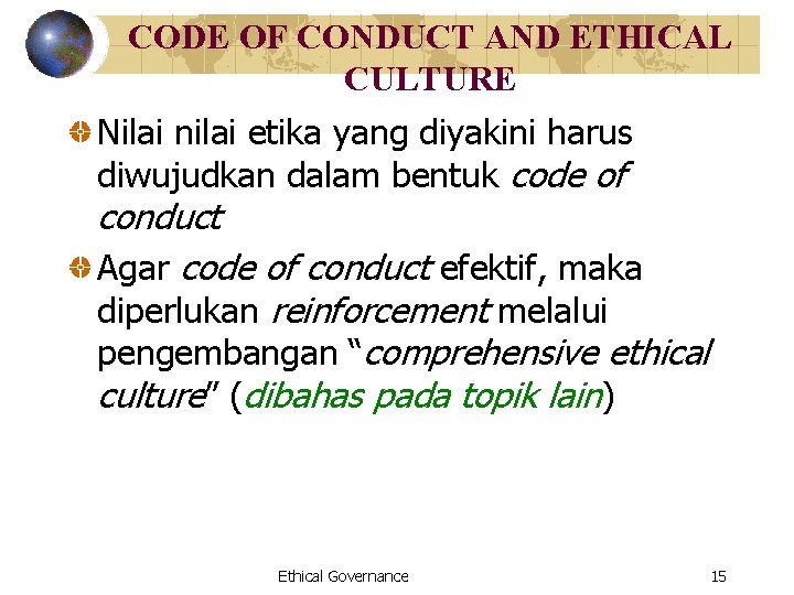 CODE OF CONDUCT AND ETHICAL CULTURE Nilai nilai etika yang diyakini harus diwujudkan dalam