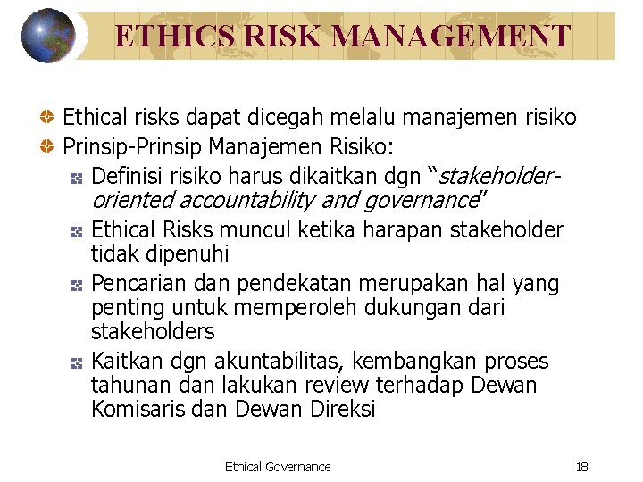 ETHICS RISK MANAGEMENT Ethical risks dapat dicegah melalu manajemen risiko Prinsip-Prinsip Manajemen Risiko: Definisi