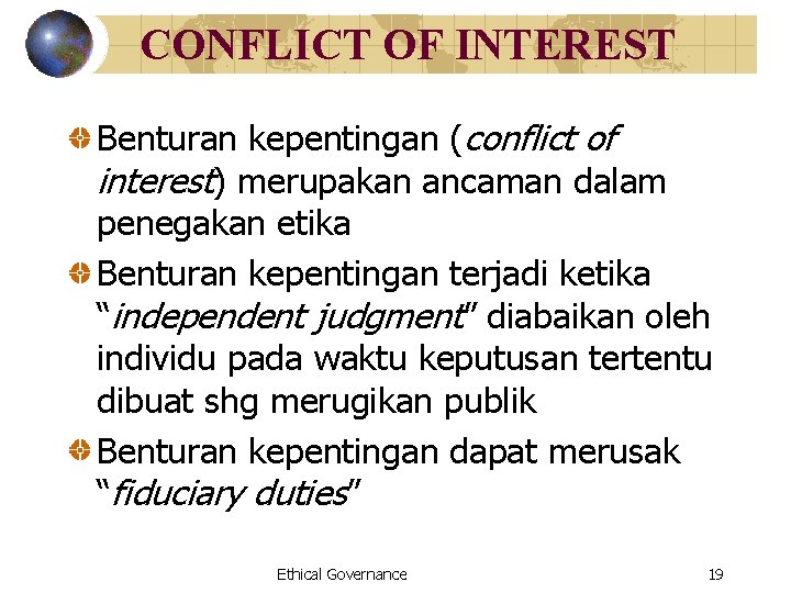 CONFLICT OF INTEREST Benturan kepentingan (conflict of interest) merupakan ancaman dalam penegakan etika Benturan