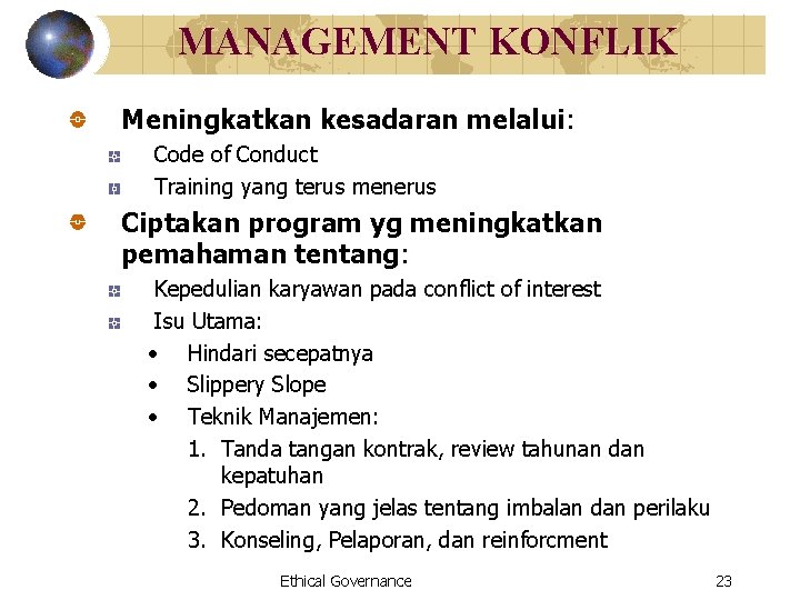 MANAGEMENT KONFLIK Meningkatkan kesadaran melalui: Code of Conduct Training yang terus menerus Ciptakan program