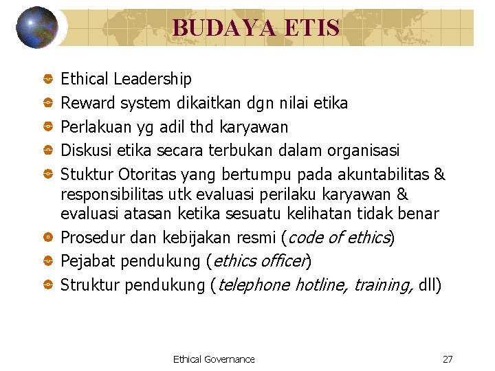 BUDAYA ETIS Ethical Leadership Reward system dikaitkan dgn nilai etika Perlakuan yg adil thd