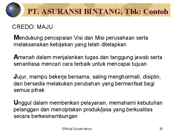 PT. ASURANSI BINTANG, Tbk: Contoh CREDO: MAJU Mendukung pencapaian Visi dan Misi perusahaan serta