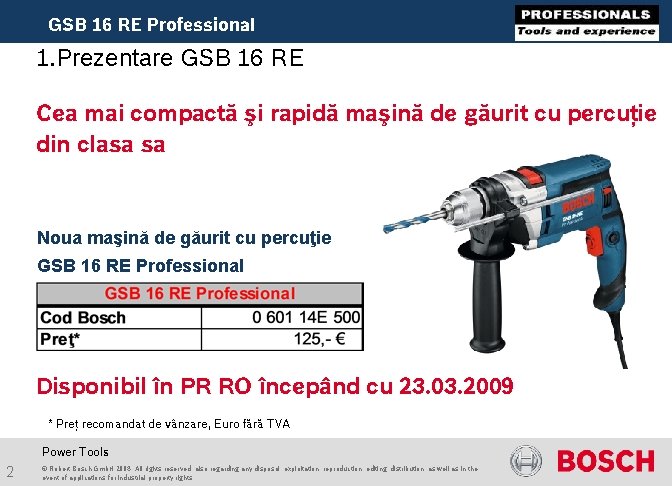 GSB 16 RE Professional 1. Prezentare GSB 16 RE Cea mai compactă şi rapidă