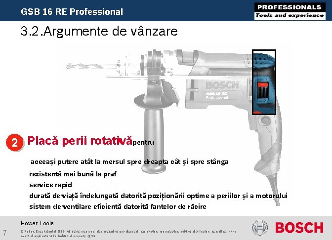 GSB 16 RE Professional 3. 2. Argumente de vânzare 2 Placă perii rotativăpentru: aceeaşi