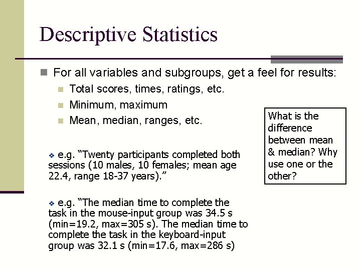 Descriptive Statistics n For all variables and subgroups, get a feel for results: n