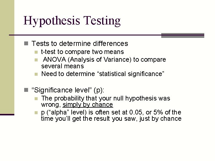 Hypothesis Testing n Tests to determine differences n t-test to compare two means n