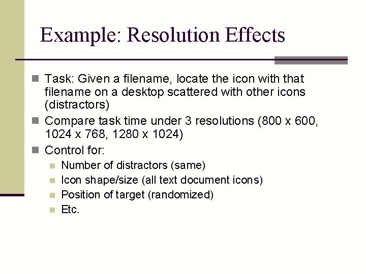 Example: Resolution Effects n Task: Given a filename, locate the icon with that filename