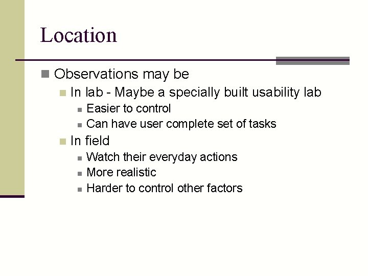 Location n Observations may be n In lab - Maybe a specially built usability