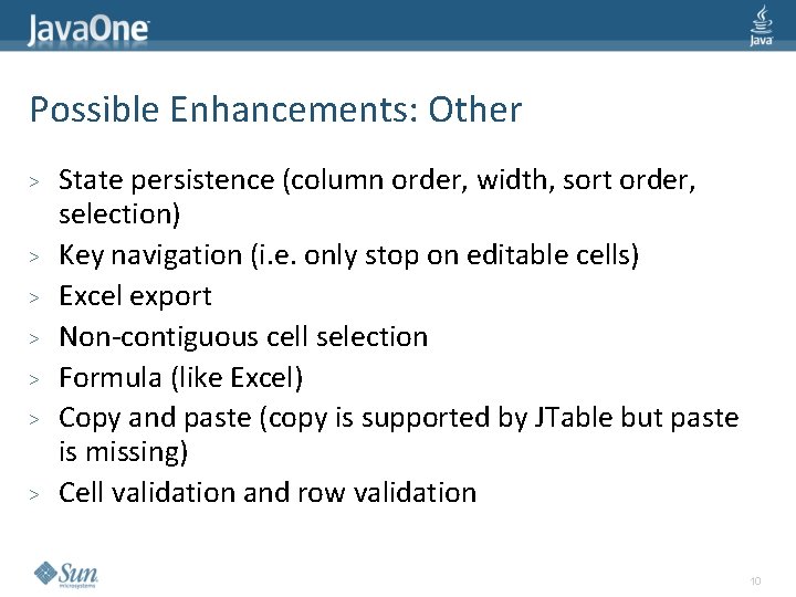 Possible Enhancements: Other > > > > State persistence (column order, width, sort order,