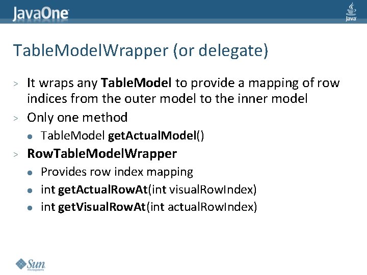 Table. Model. Wrapper (or delegate) > > It wraps any Table. Model to provide