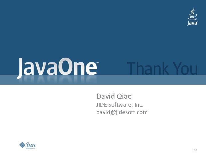 David Qiao JIDE Software, Inc. david@jidesoft. com 51 