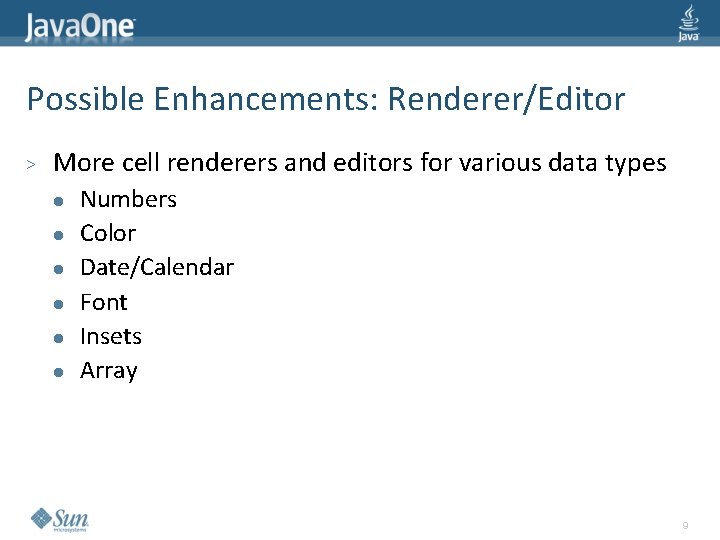 Possible Enhancements: Renderer/Editor > More cell renderers and editors for various data types l