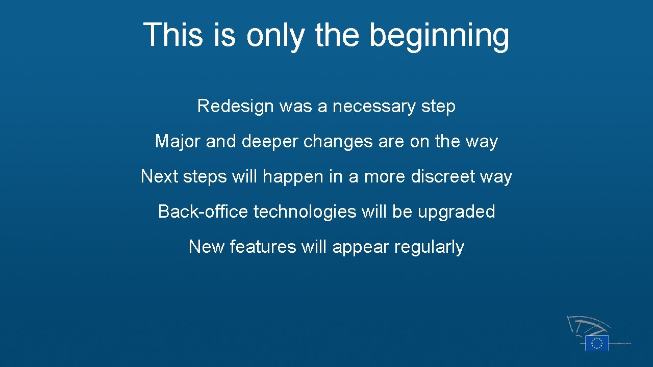 This is only the beginning Redesign was a necessary step Major and deeper changes