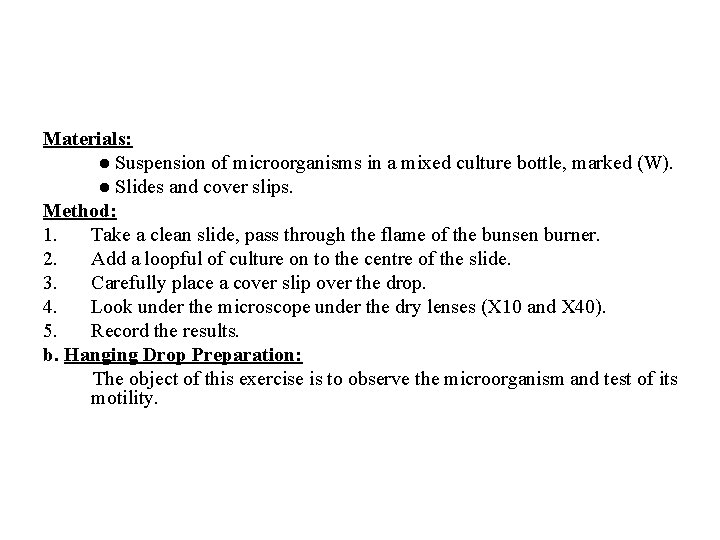 Materials: ● Suspension of microorganisms in a mixed culture bottle, marked (W). ● Slides