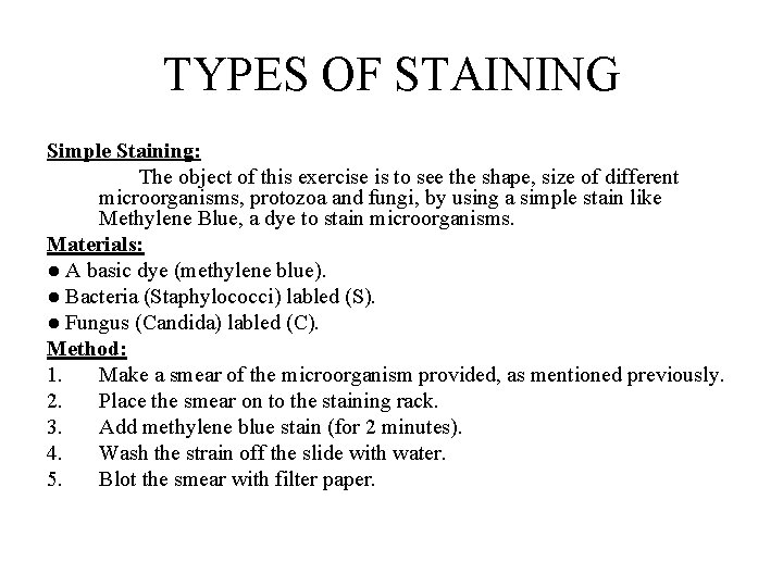 TYPES OF STAINING Simple Staining: The object of this exercise is to see the