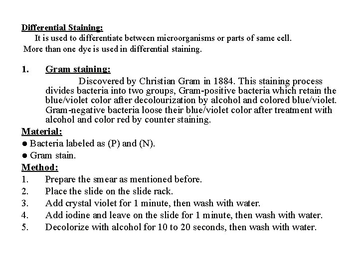 Differential Staining: It is used to differentiate between microorganisms or parts of same cell.