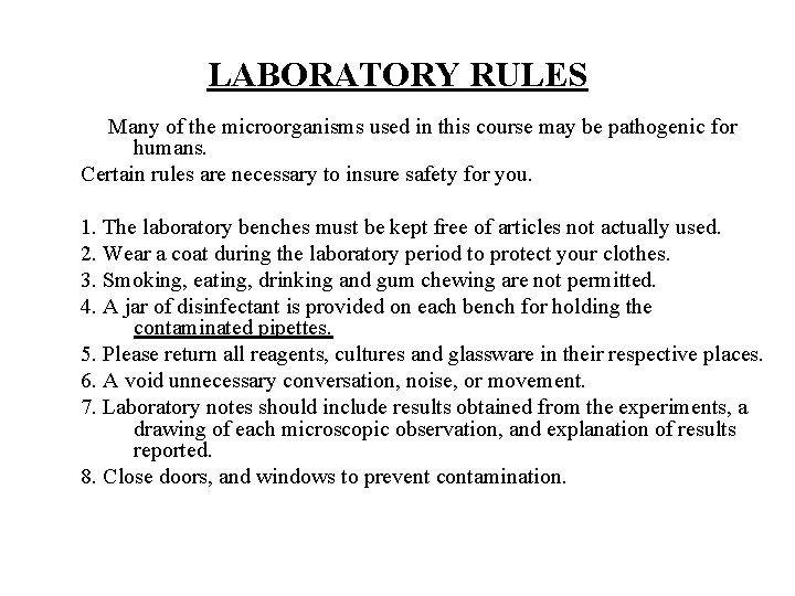 LABORATORY RULES Many of the microorganisms used in this course may be pathogenic for