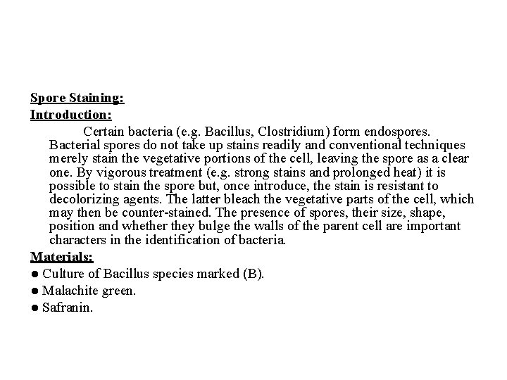 Spore Staining: Introduction: Certain bacteria (e. g. Bacillus, Clostridium) form endospores. Bacterial spores do